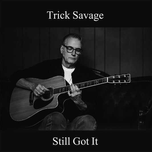 Trick Savage, Still Got It, LP